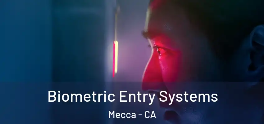  Biometric Entry Systems Mecca - CA