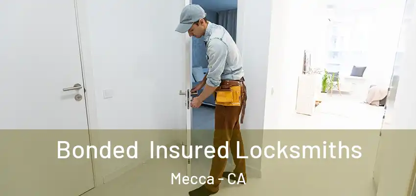  Bonded Insured Locksmiths Mecca - CA
