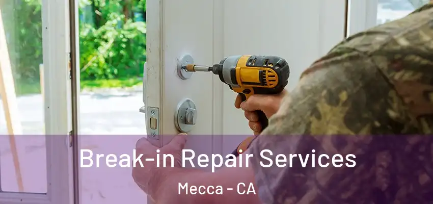  Break-in Repair Services Mecca - CA