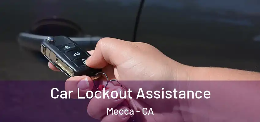  Car Lockout Assistance Mecca - CA