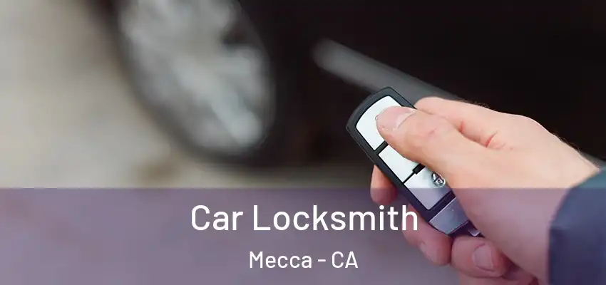 Car Locksmith Mecca - CA