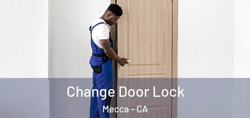  Change Door Lock Mecca - CA