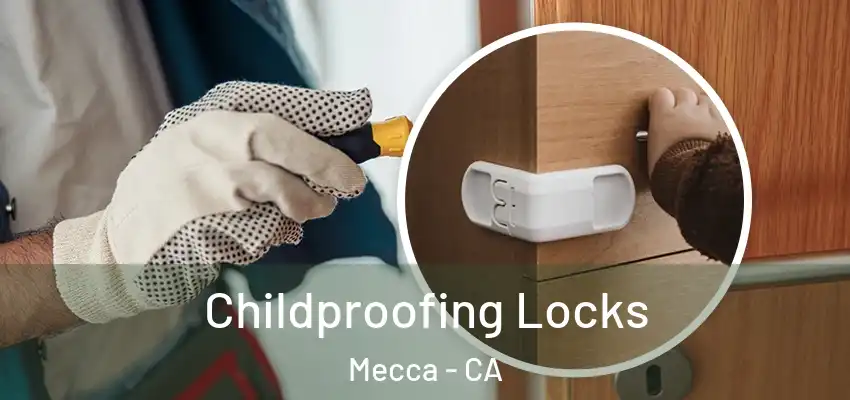 Childproofing Locks Mecca - CA
