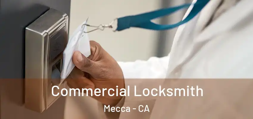 Commercial Locksmith Mecca - CA