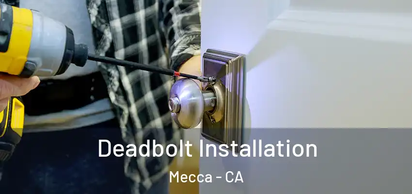 Deadbolt Installation Mecca - CA