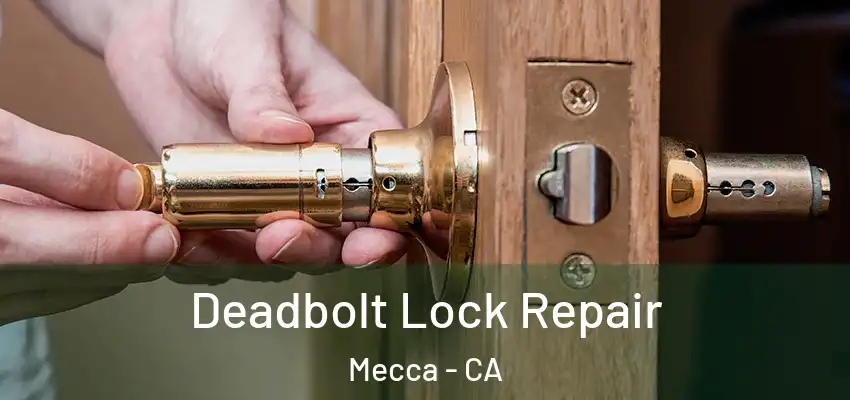  Deadbolt Lock Repair Mecca - CA