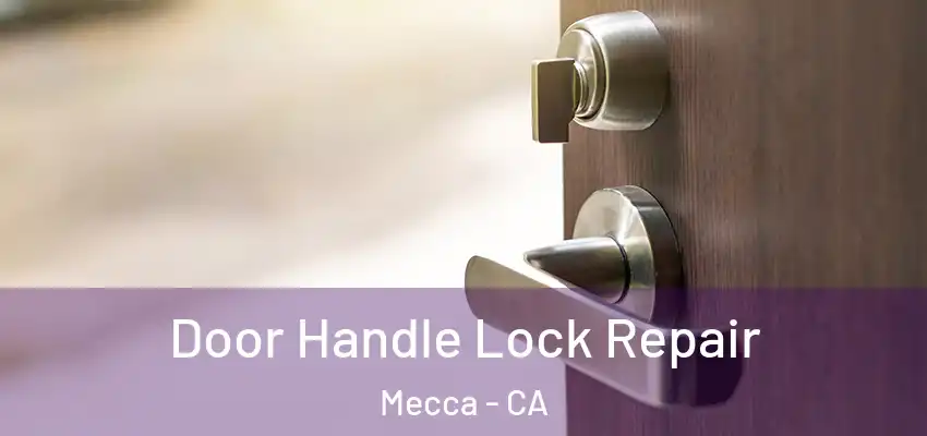  Door Handle Lock Repair Mecca - CA