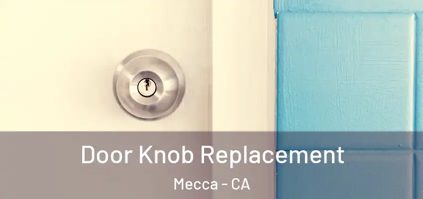  Door Knob Replacement Mecca - CA
