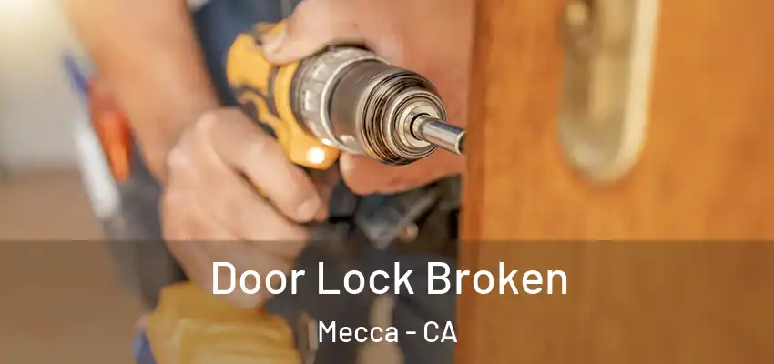  Door Lock Broken Mecca - CA