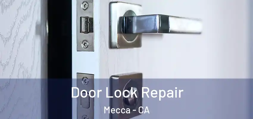  Door Lock Repair Mecca - CA