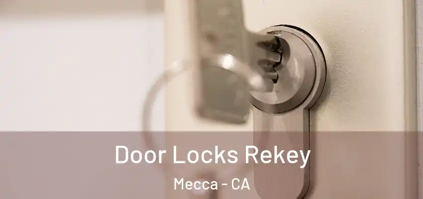  Door Locks Rekey Mecca - CA