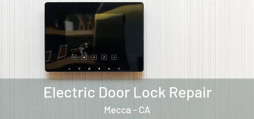  Electric Door Lock Repair Mecca - CA