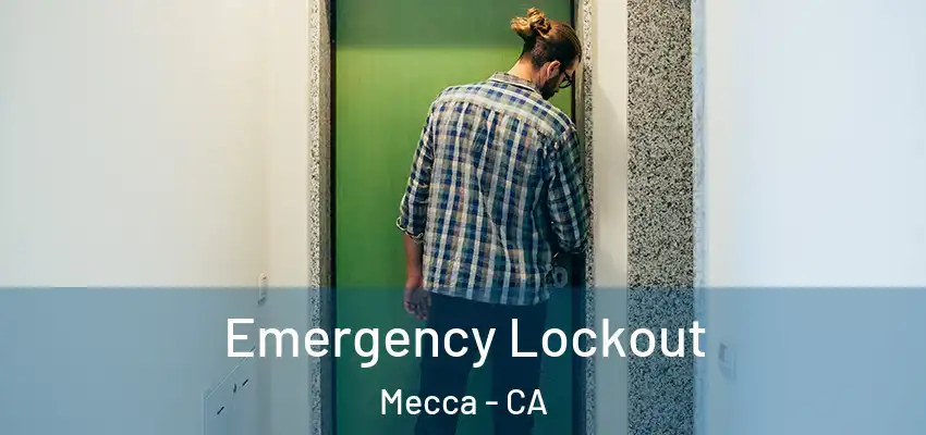  Emergency Lockout Mecca - CA