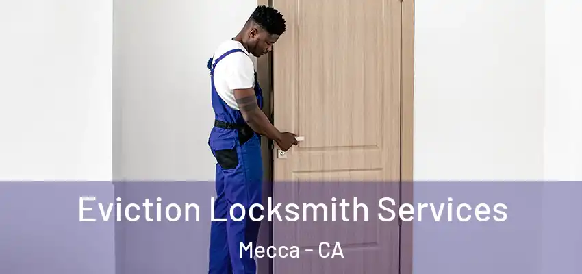  Eviction Locksmith Services Mecca - CA