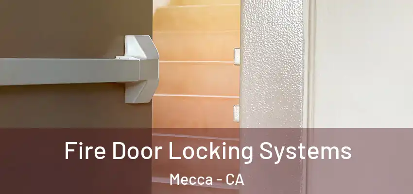  Fire Door Locking Systems Mecca - CA