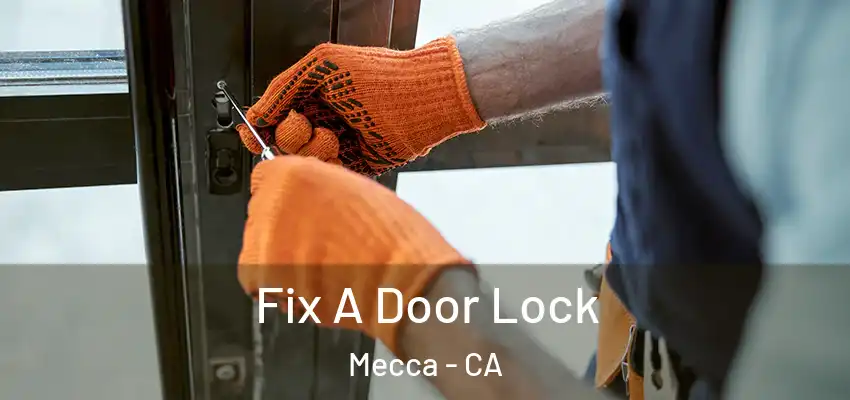 Fix A Door Lock Mecca - CA