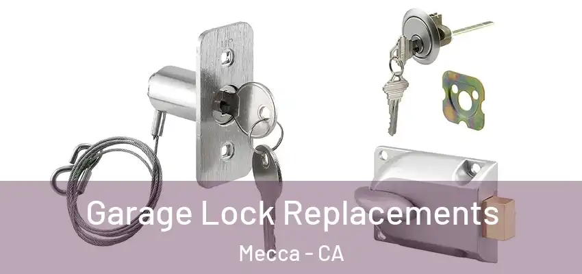  Garage Lock Replacements Mecca - CA