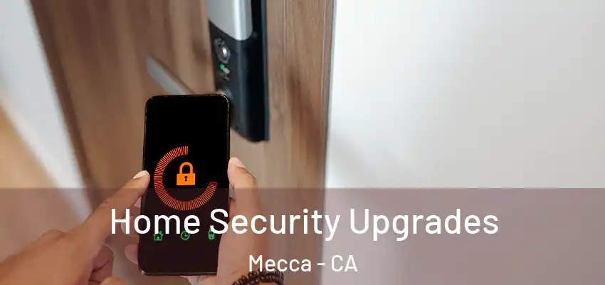  Home Security Upgrades Mecca - CA