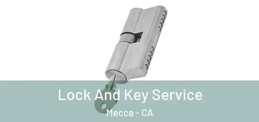  Lock And Key Service Mecca - CA