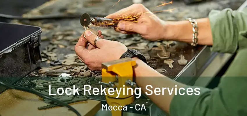 Lock Rekeying Services Mecca - CA