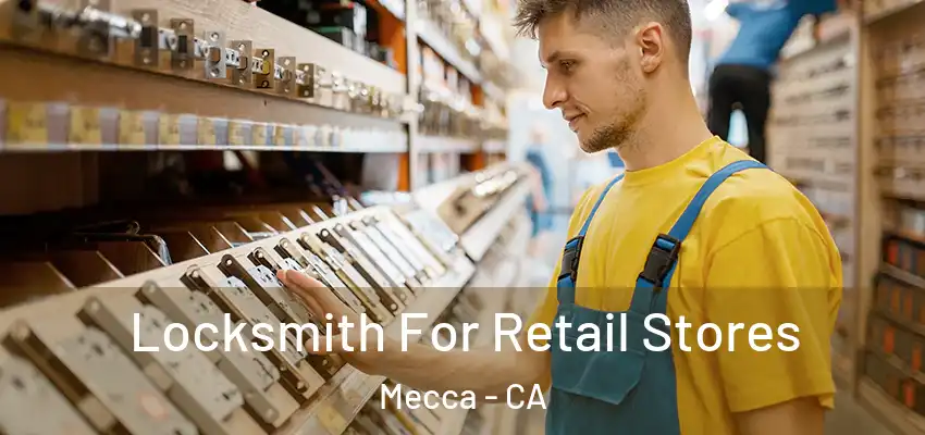  Locksmith For Retail Stores Mecca - CA
