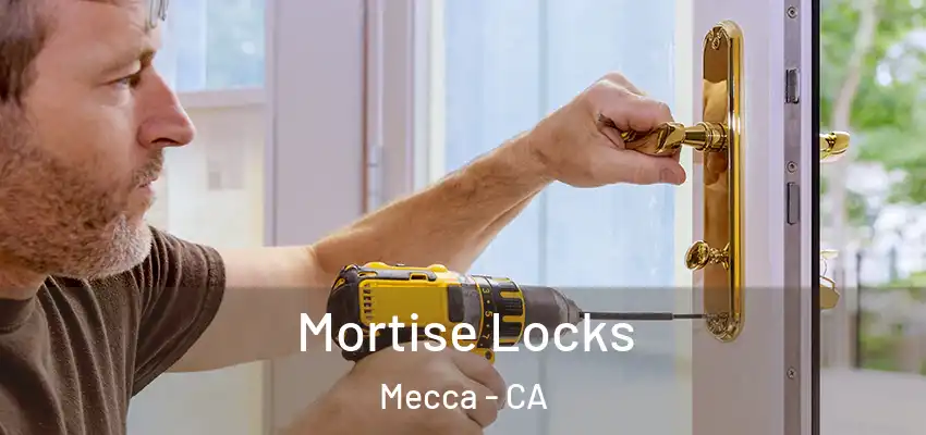  Mortise Locks Mecca - CA