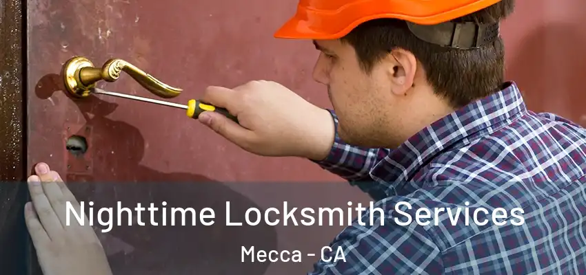  Nighttime Locksmith Services Mecca - CA