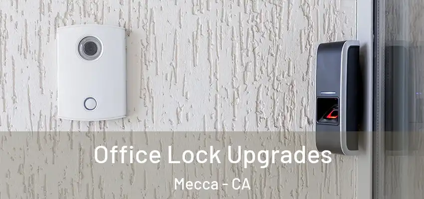  Office Lock Upgrades Mecca - CA