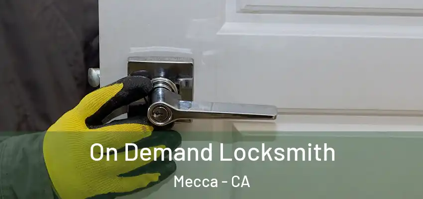  On Demand Locksmith Mecca - CA