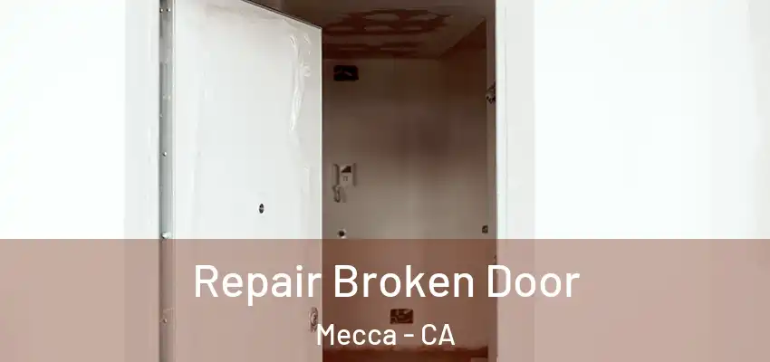  Repair Broken Door Mecca - CA