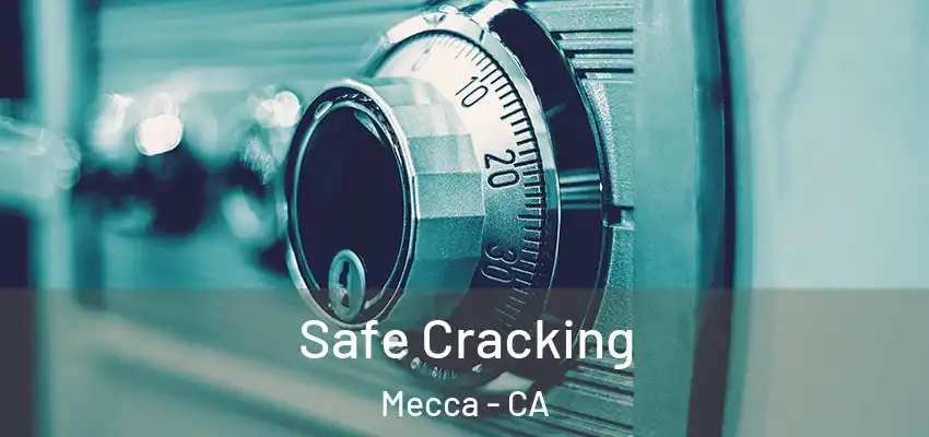  Safe Cracking Mecca - CA