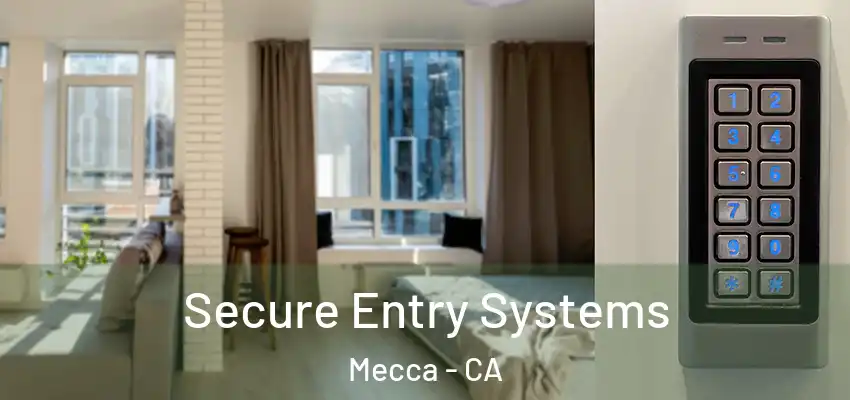  Secure Entry Systems Mecca - CA
