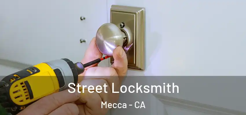  Street Locksmith Mecca - CA